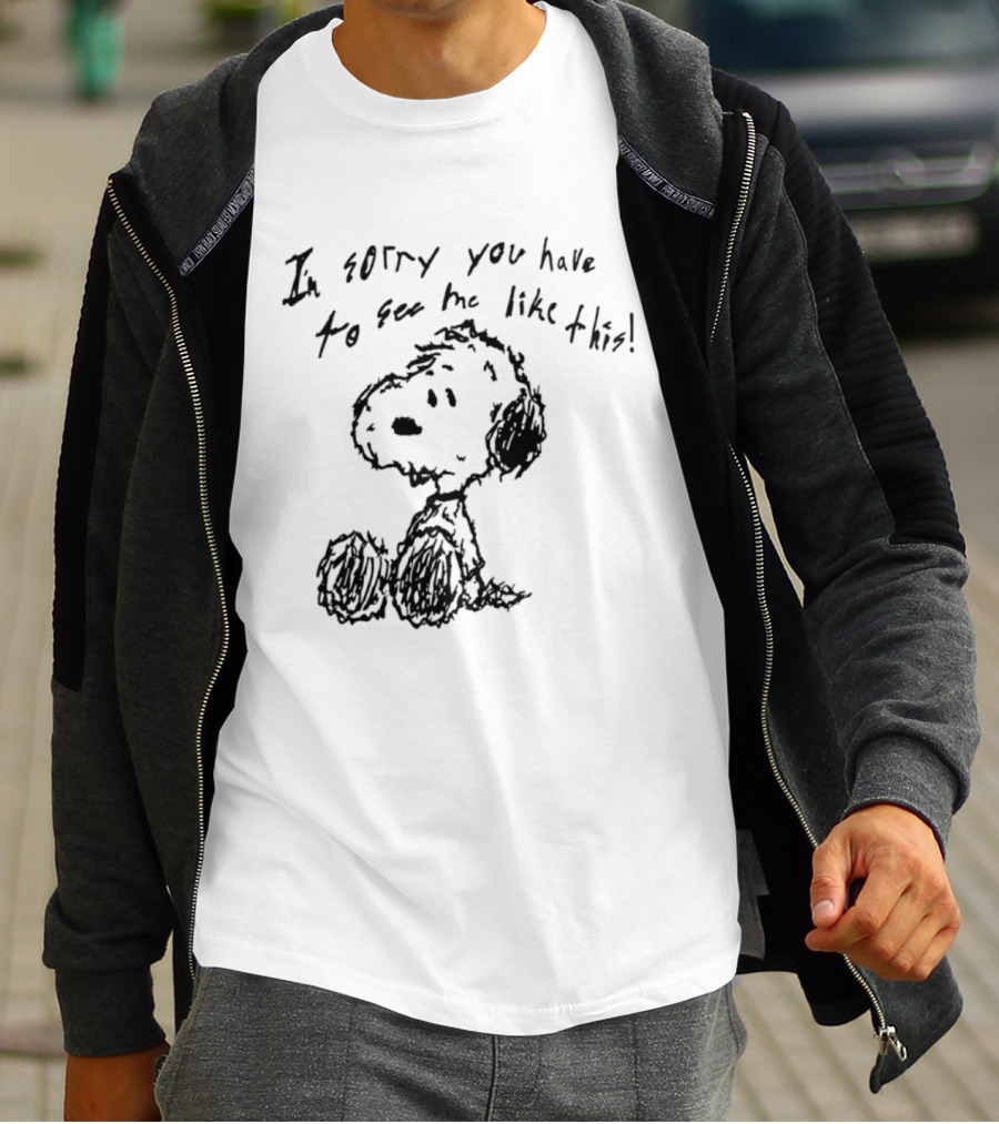 I'm Sorry You Have To See Me Like This Snoopy Sitting Sketch T-Shirt