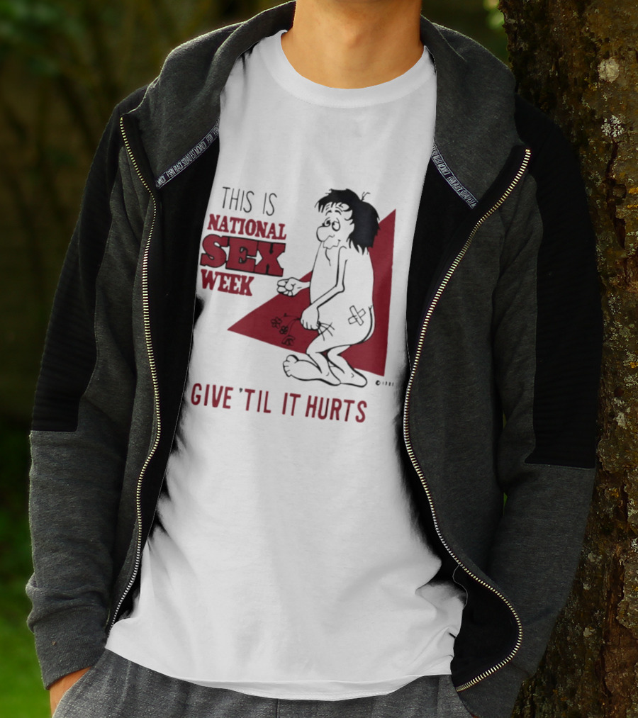 This Is National Sex Week Give Til It Hurts Humor Graphic With Cartoon Character Holding Flowers T-Shirt