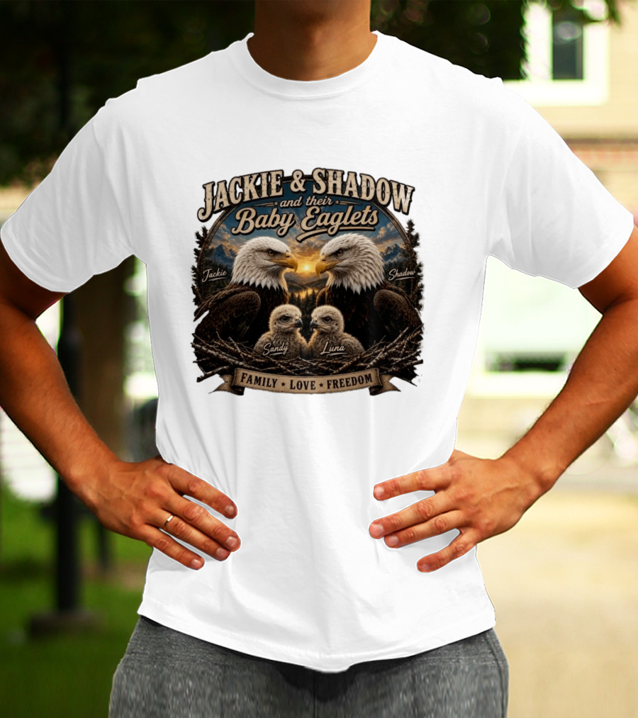 Jackie And Shadow And Their Baby Eaglets Sandy Luna Family Love Freedom Bald Eagles T-Shirt