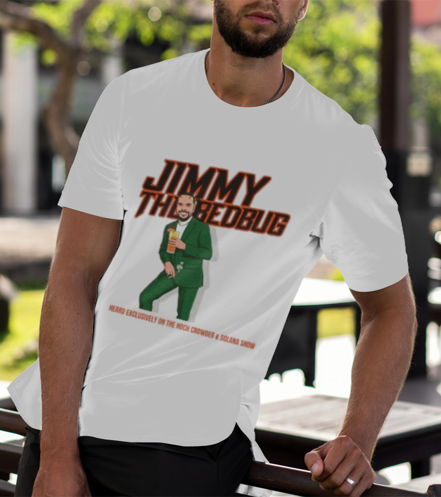 Jimmy The Bedbug Hoch Crowder Solana Show Exclusive T-Shirt
