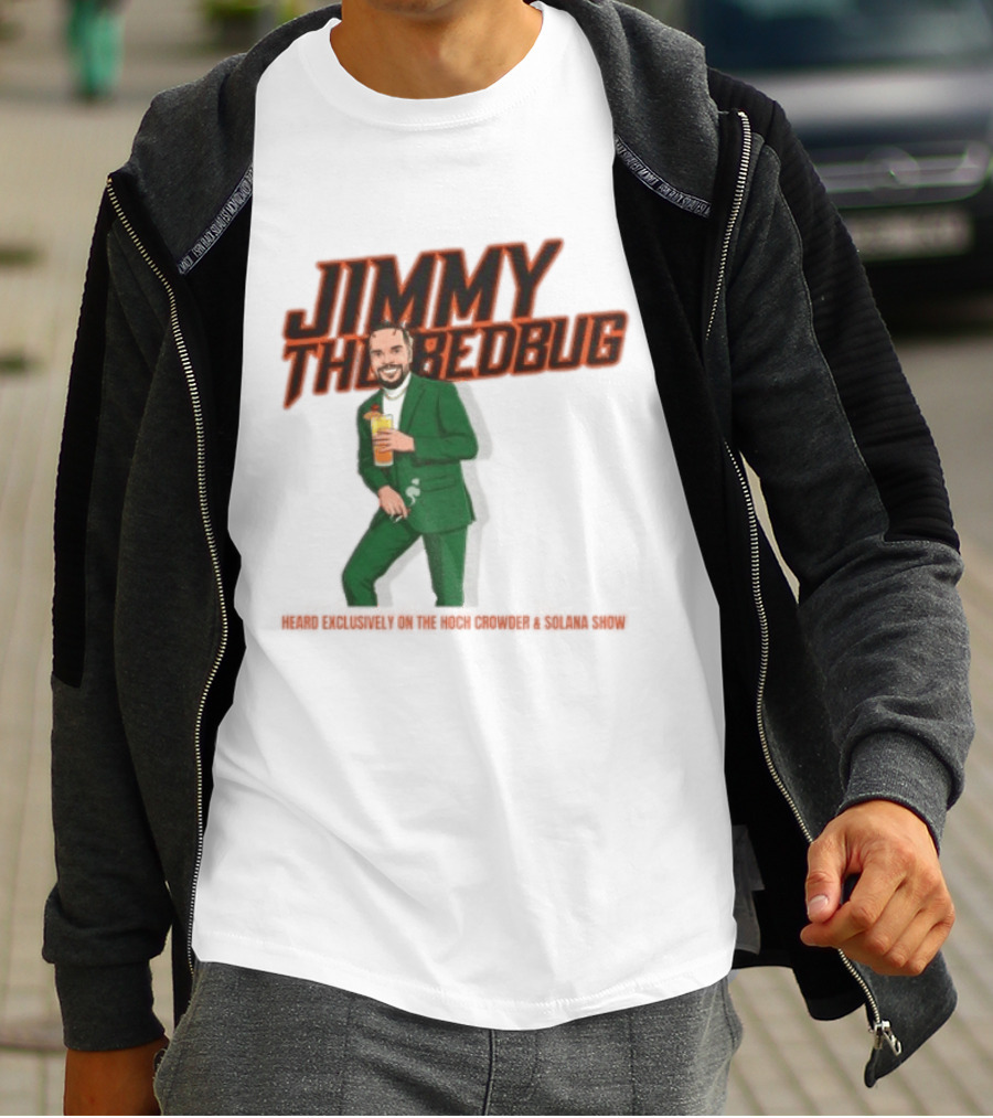 Jimmy The Bedbug Hoch Crowder Solana Show Exclusive T-Shirt