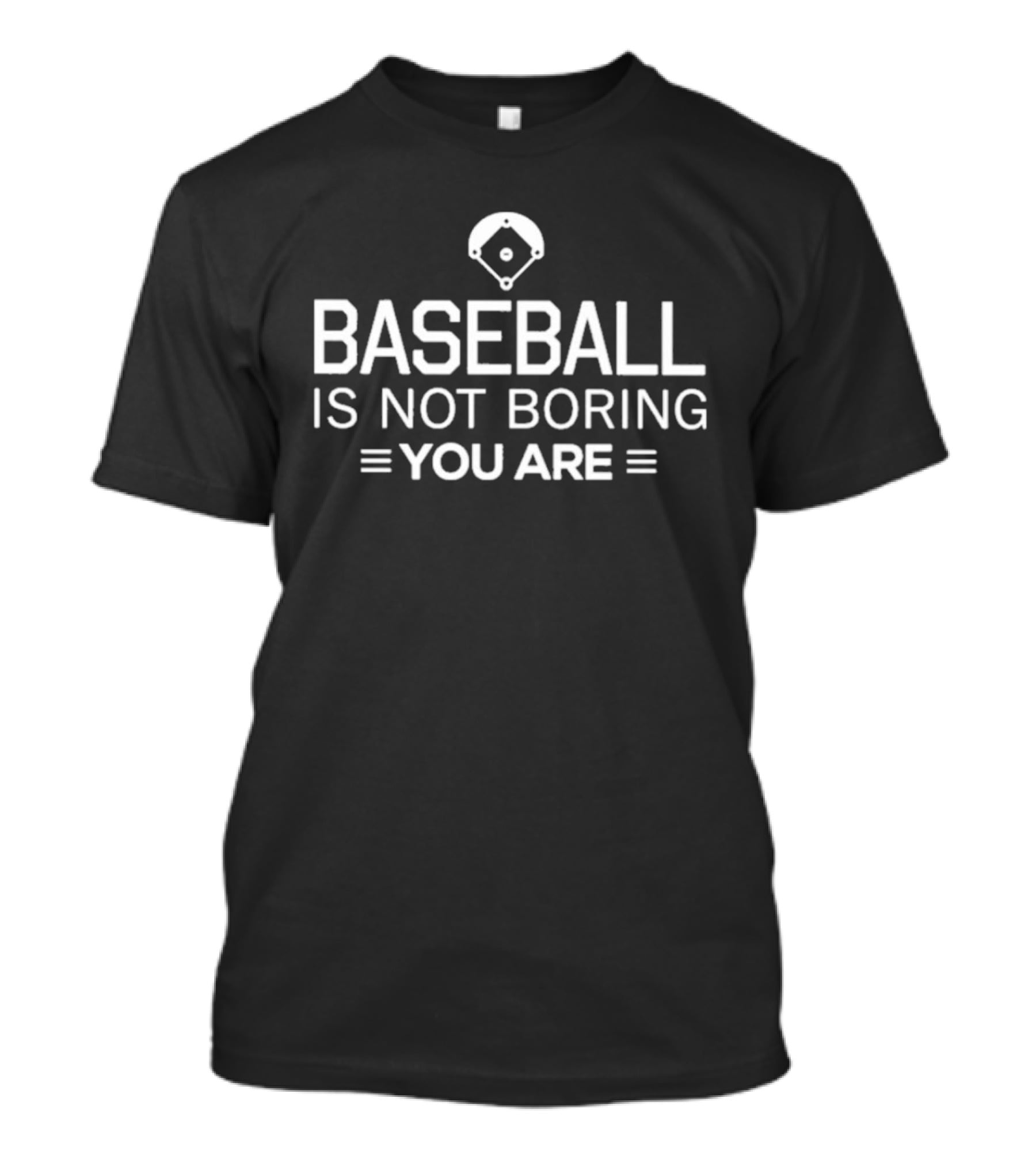 Baseball Is Not Boring You Are Stadium T-Shirt