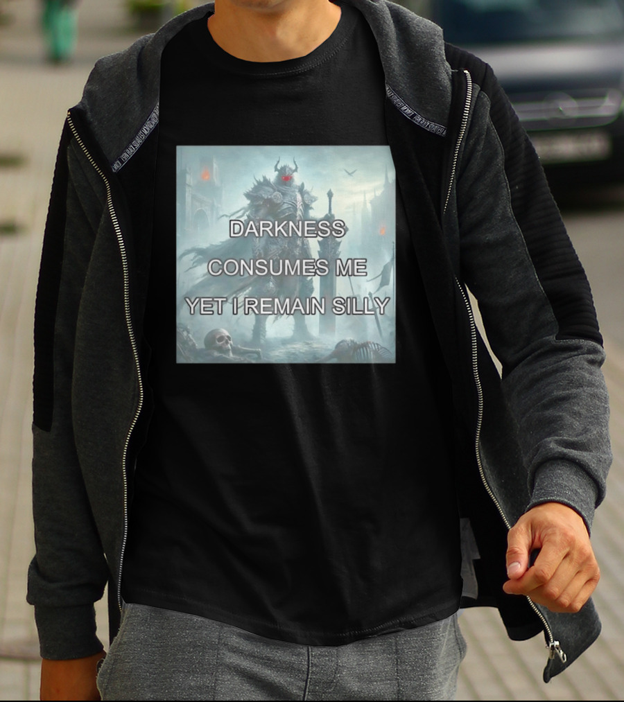 Darkness Consumes Me Yet I Remain Silly Knight In Grim Gothic Fantasy Realm T-Shirt