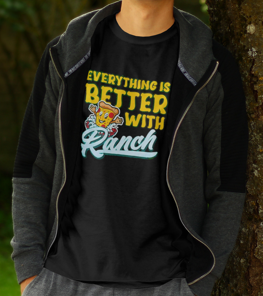 Everything Is Better With Ranch Pizza Dippers 2026 T-Shirt