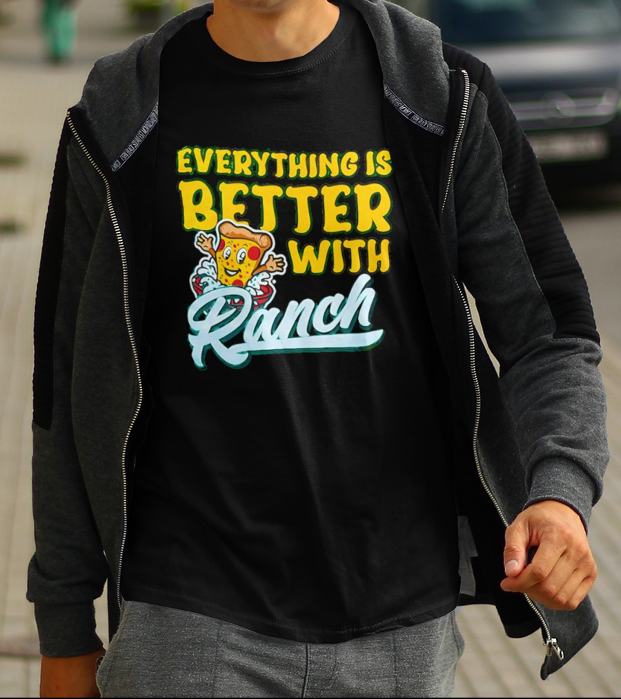 Everything Is Better With Ranch Pizza Dippers 2026 T-Shirt