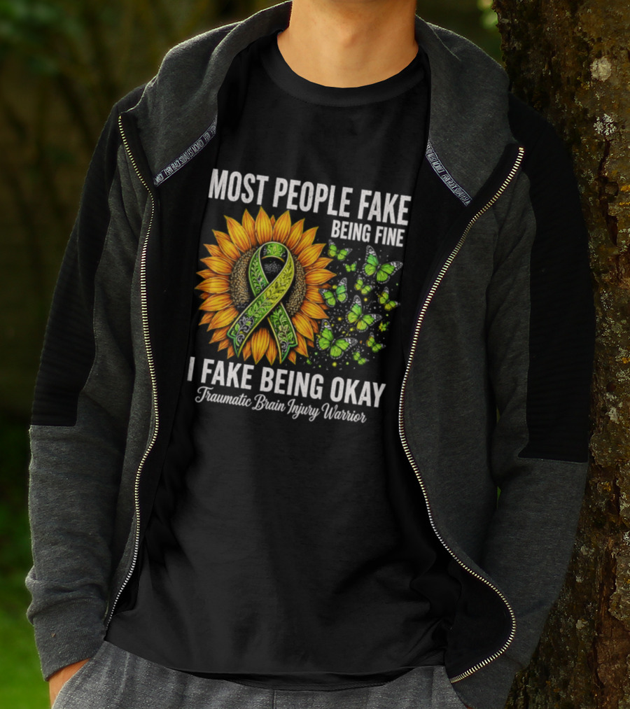 Most People Fake Being Fine I Fake Being Okay Traumatic Brain Injury Warrior Sunflower Ribbon Butterfly T-Shirt