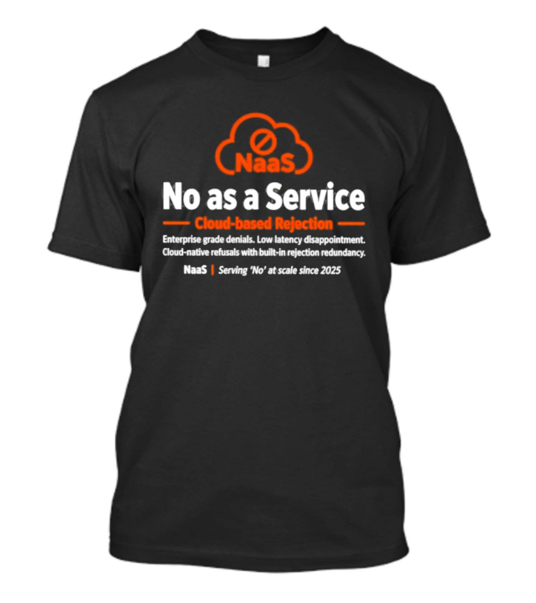 NaaS No As A Service Cloud Based Rejection Enterprise Grade Solutions Since 2023 T-Shirt