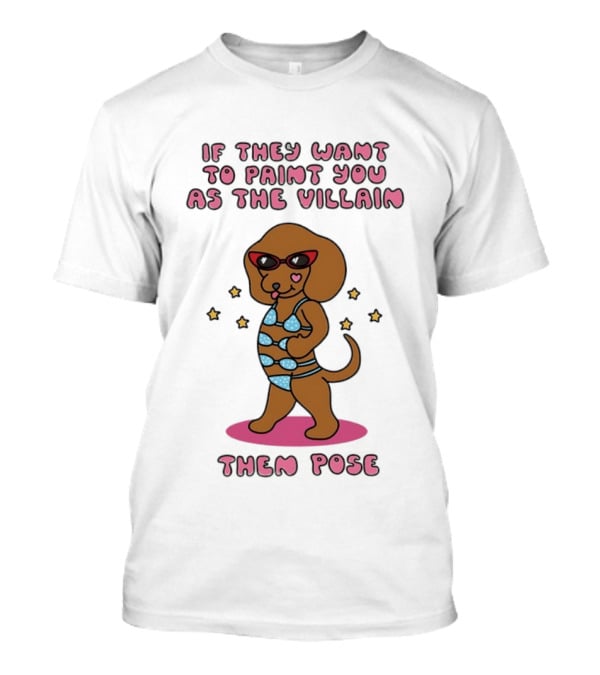 Dachshund If They Want To Paint You As The Villain Then Pose Fun Sunglasses And Stars T-Shirt