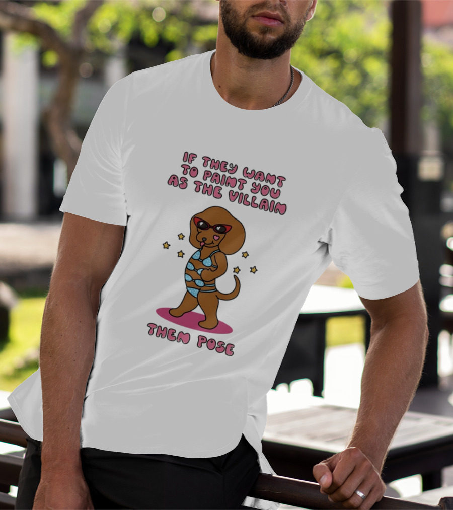 Dachshund If They Want To Paint You As The Villain Then Pose Fun Sunglasses And Stars T-Shirt