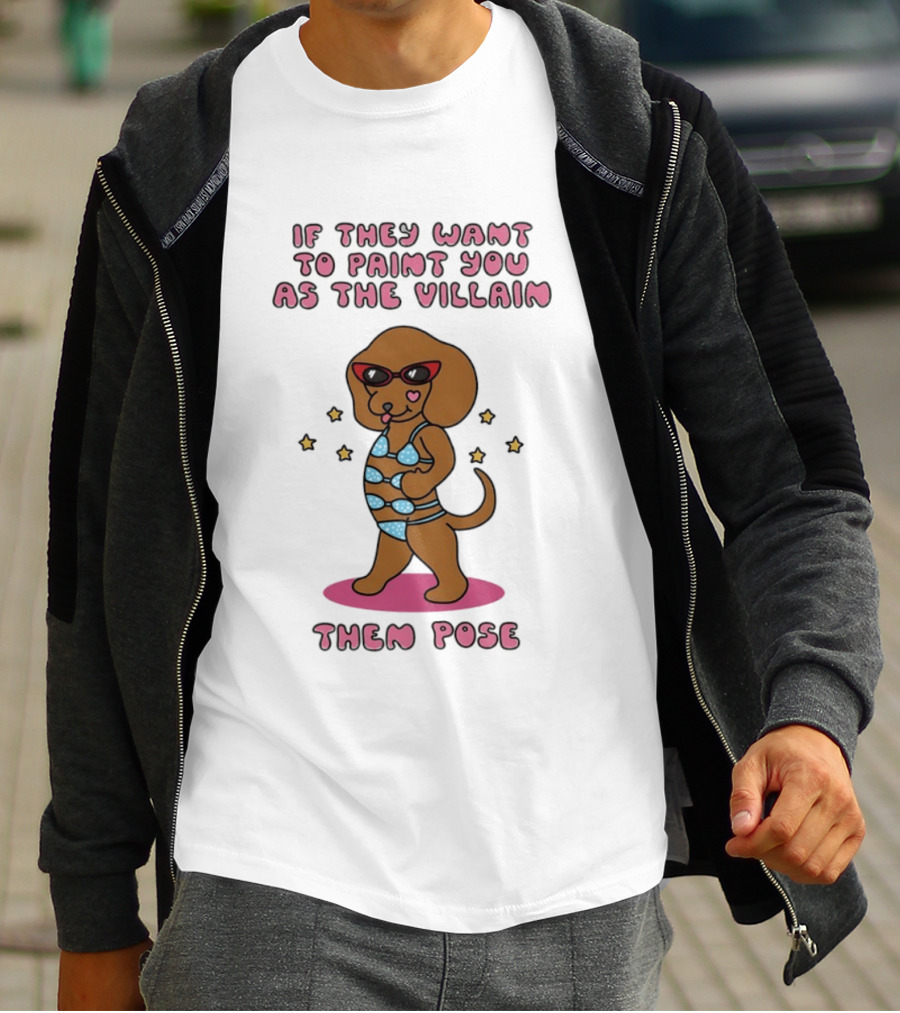 Dachshund If They Want To Paint You As The Villain Then Pose Fun Sunglasses And Stars T-Shirt