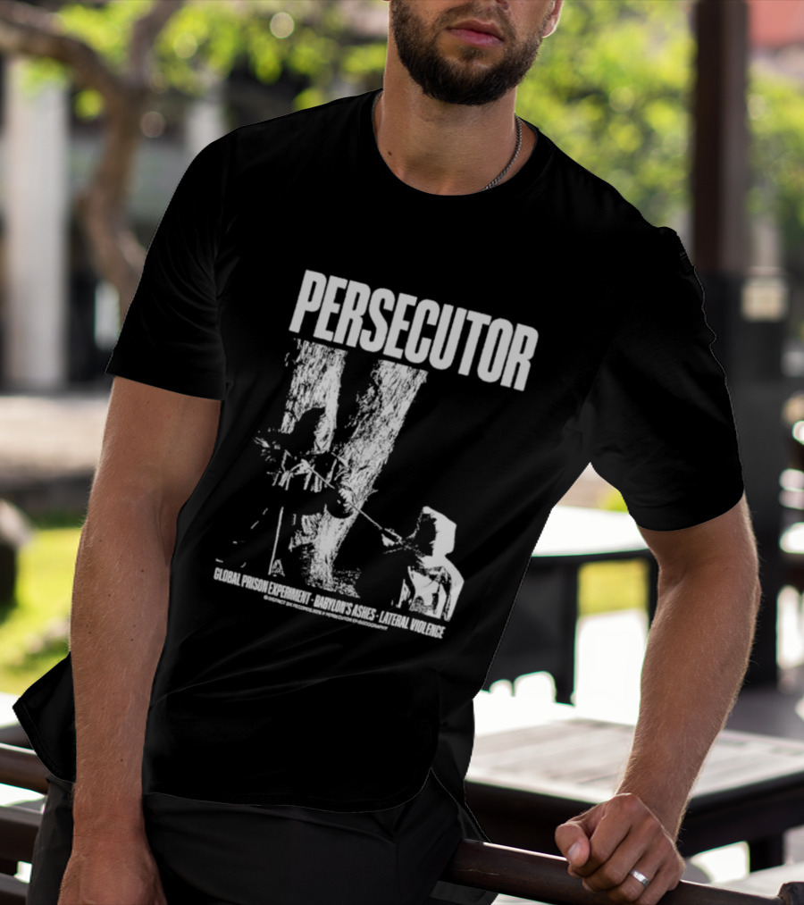 Persecutor Global Prison Experiment Babylon's Ashes Lateral Violence T-Shirt