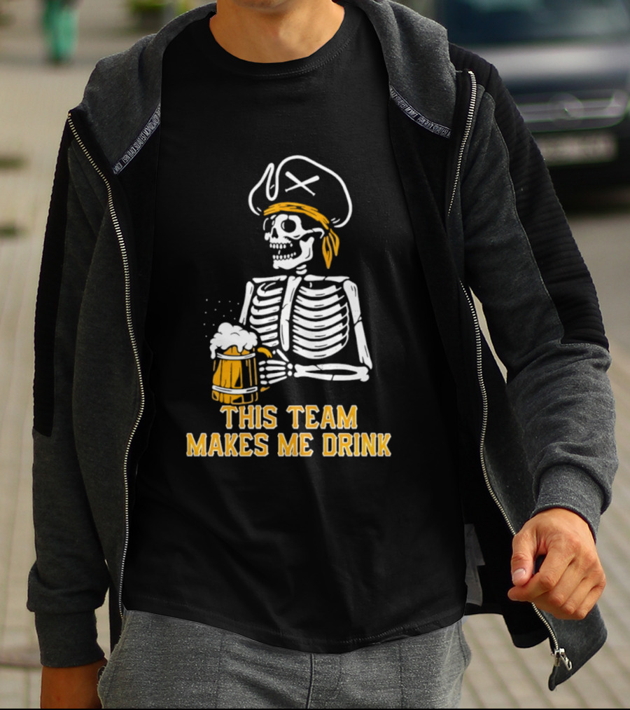 Pittsburgh Pirates Skeleton With Beer This Team Makes Me Drink T-Shirt