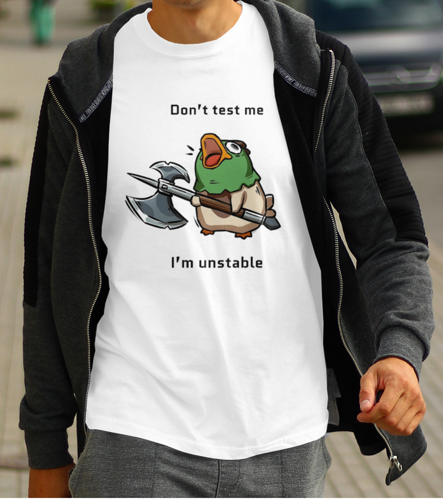Don't Test Me I'm Unstable Duck Holding Axe T-Shirt