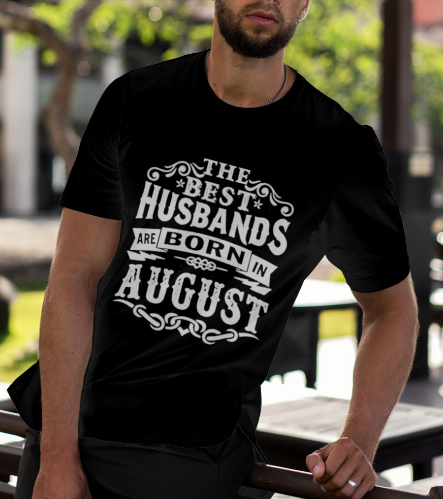 The Best Husbands August Birth Month Celebration T-Shirt