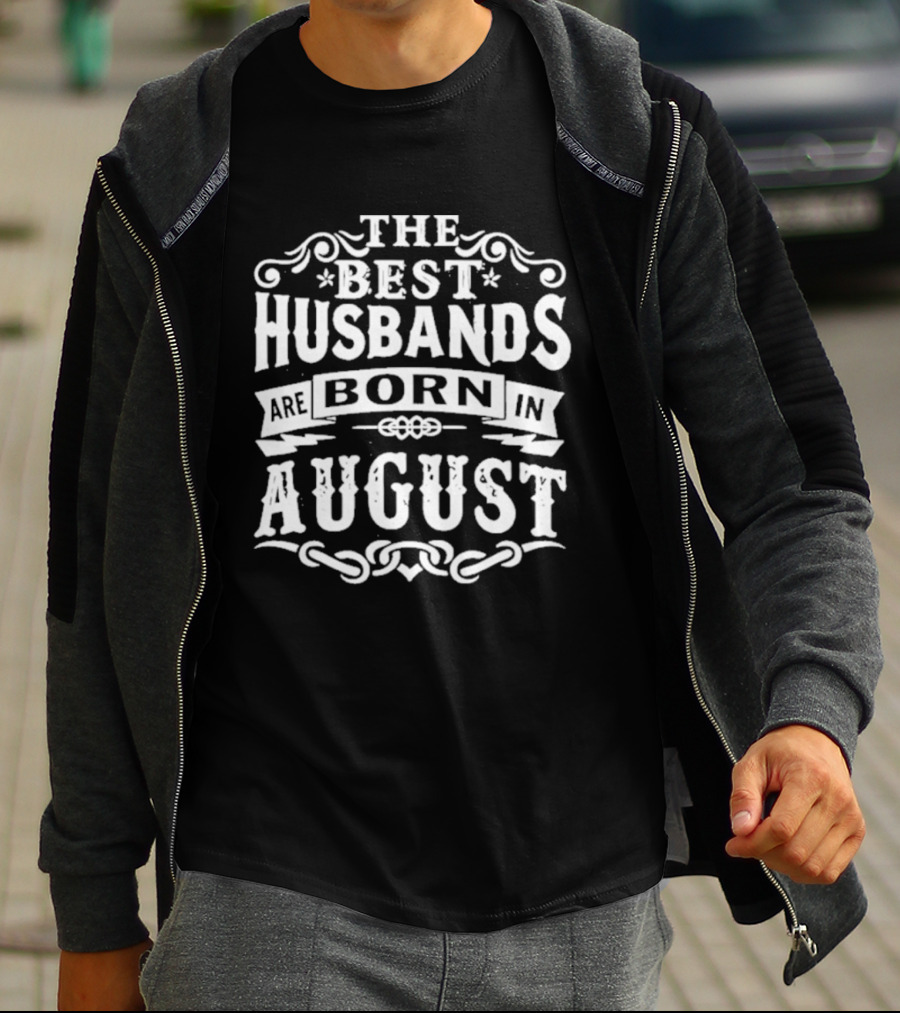 The Best Husbands August Birth Month Celebration T-Shirt