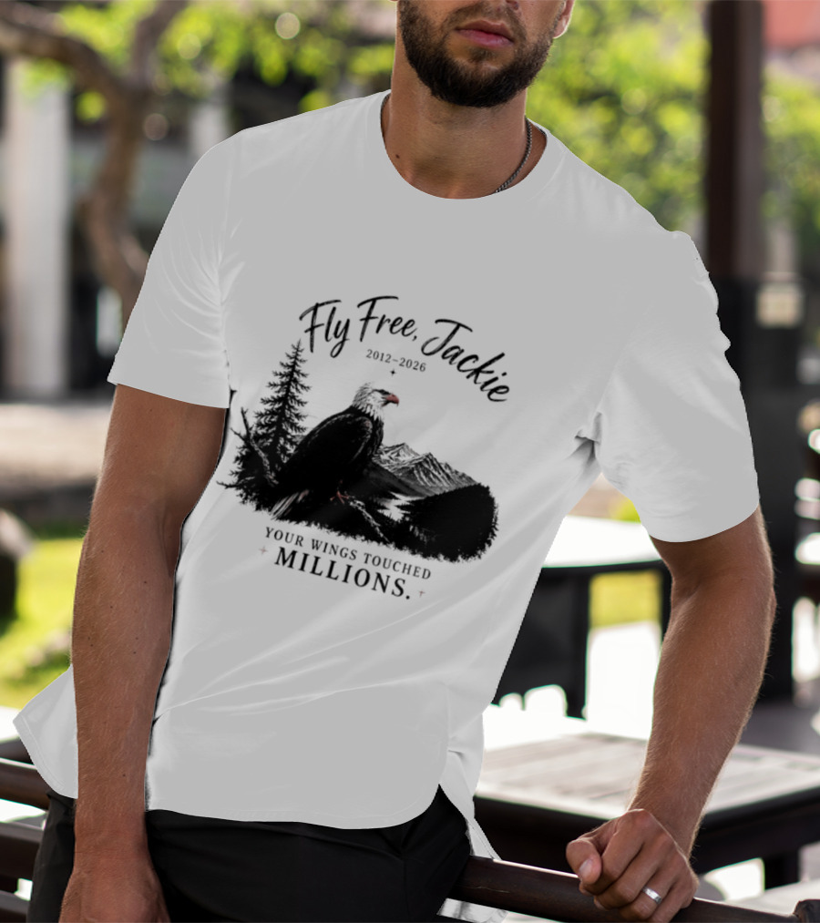 Fly Free Jackie 2012 2026 Your Wings Touched Millions Eagle Forest T-Shirt