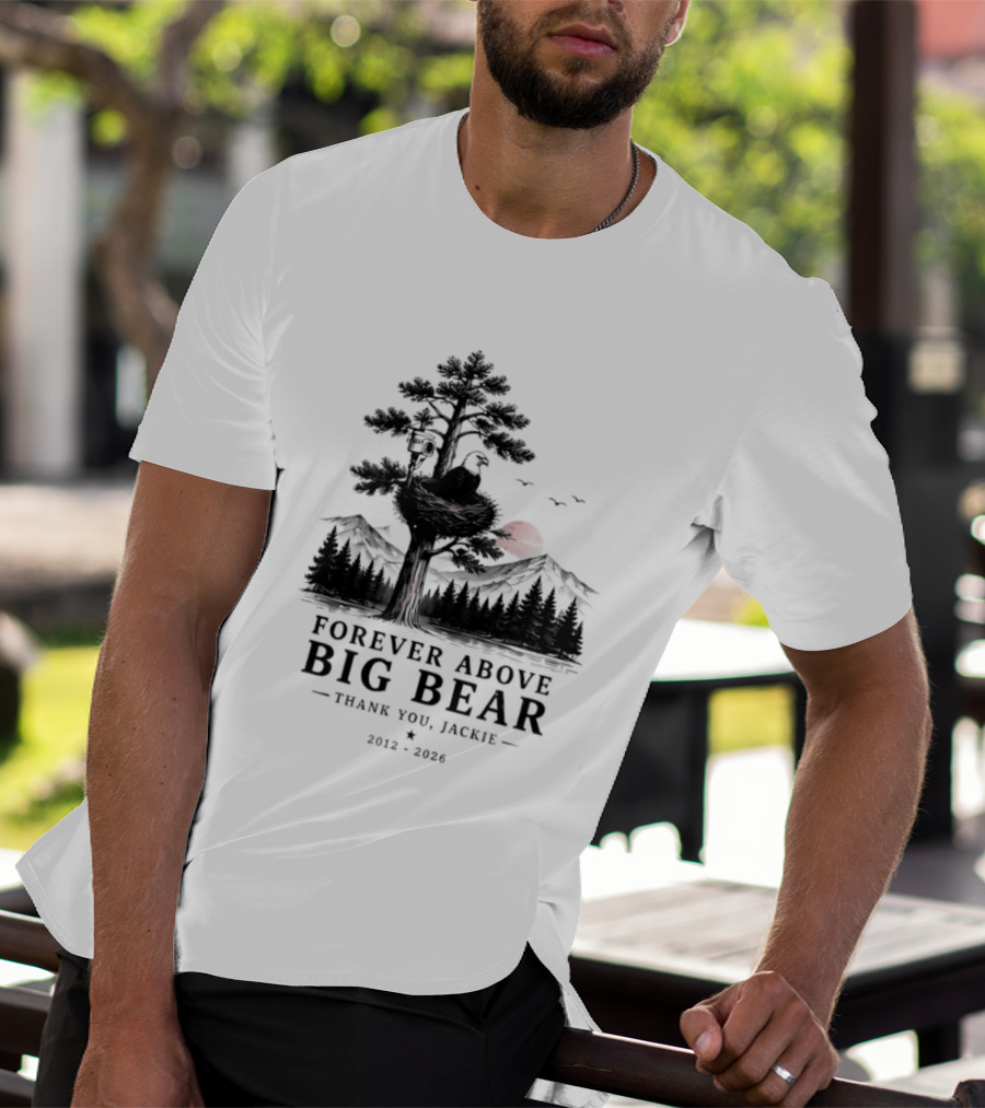 Forever Above Big Bear Thank You Jackie 2012 2026 T-Shirt