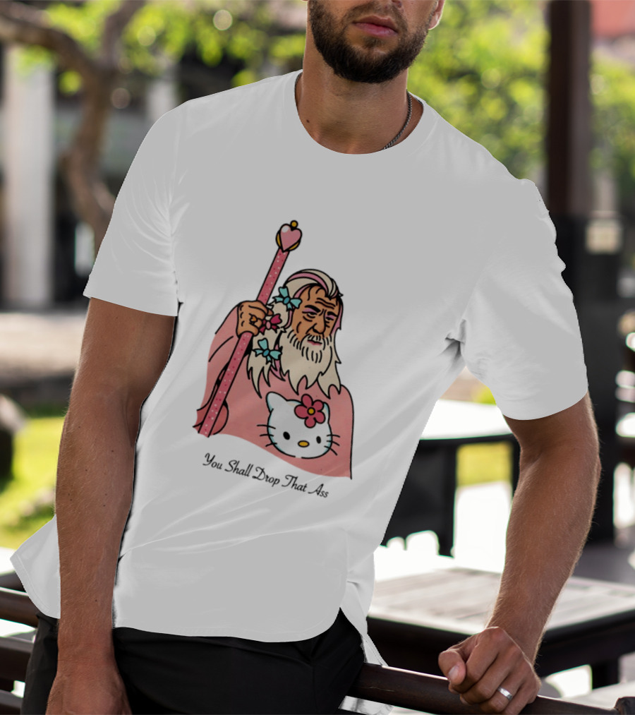 Gandalf You Shall Drop That Ass Hello Kitty Magic Staff T-Shirt