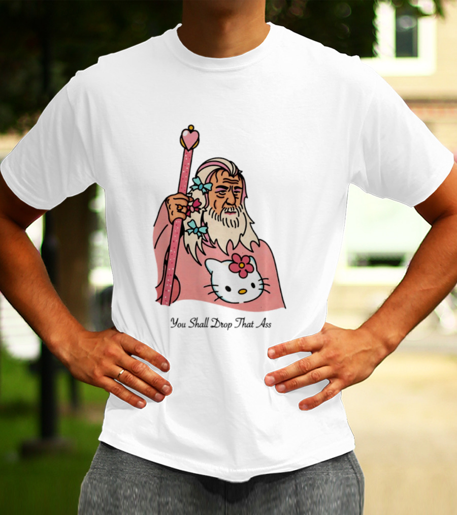 Gandalf You Shall Drop That Ass Hello Kitty Magic Staff T-Shirt