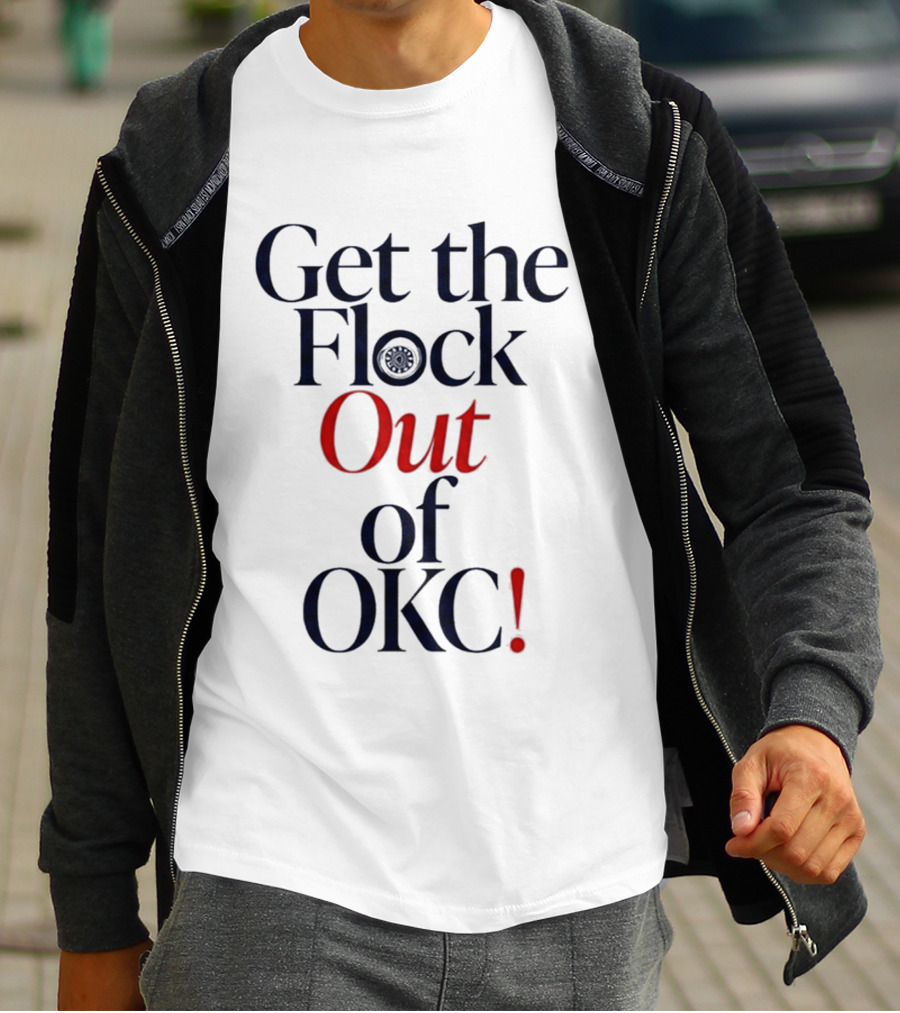 Get The Flock Out Of OKC 2026 T-Shirt