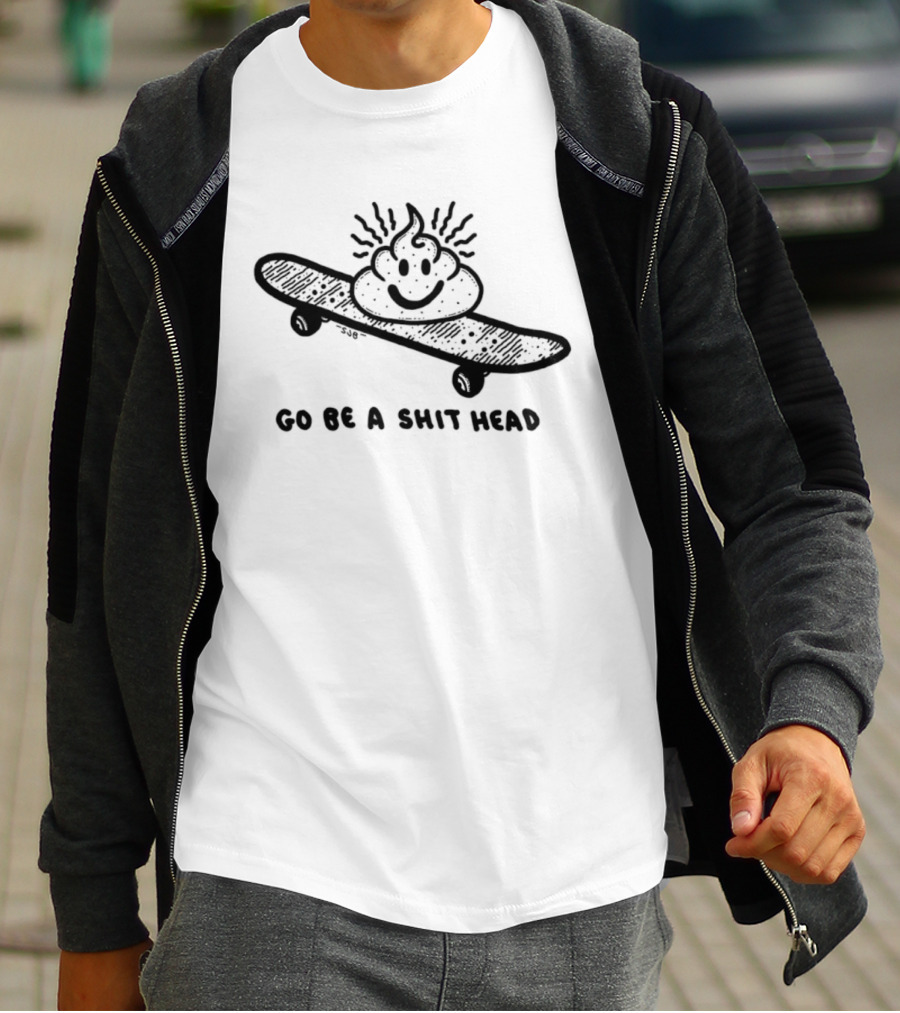 Go Be A Shit Head Skateboarding Poop Emoji Humor T-Shirt