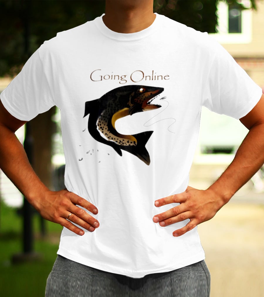Going Online Fish Fishing Angler Humor Catch Hooked Trout T-Shirt