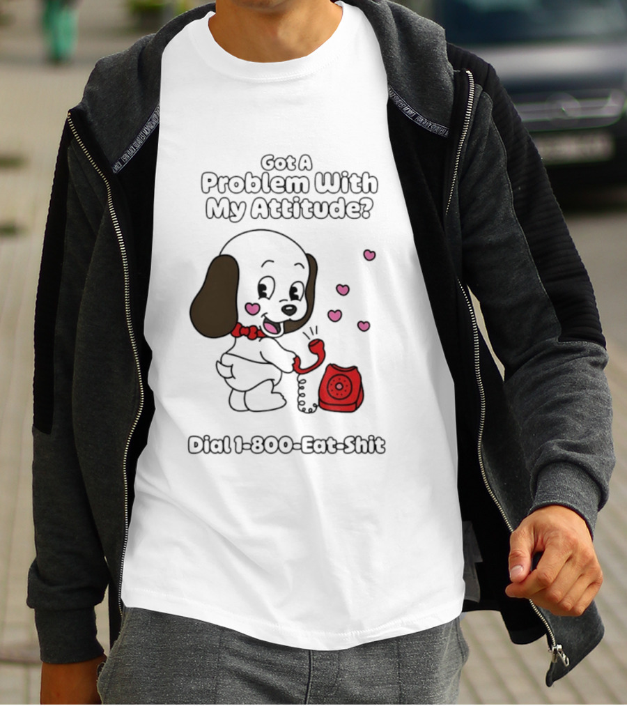 Got A Problem With My Attitude Dial 1 800 Eat Shit Cute Puppy Retro Phone Playful Retro Humor T-Shirt
