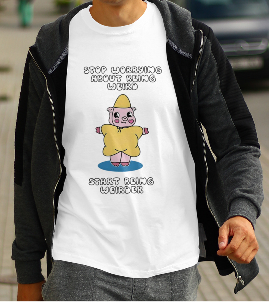 Stop Worrying About Being Weird Start Being Weirder Pig In Yellow Raincoat T-Shirt