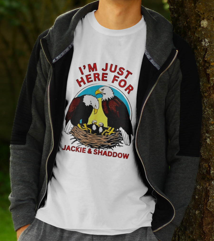 I'm Just Here For Jackie And Shadow Bald Eagle Family Nest T-Shirt