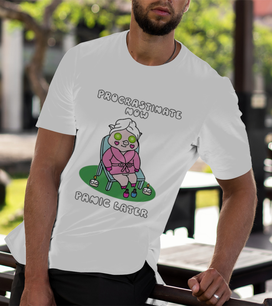 Procrastinate Now Panic Later Pig Spa Relaxation Humor T-Shirt