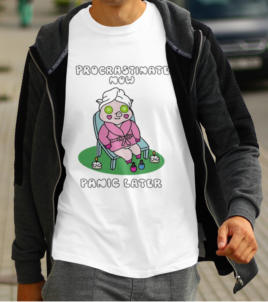 Procrastinate Now Panic Later Pig Spa Relaxation Humor T-Shirt