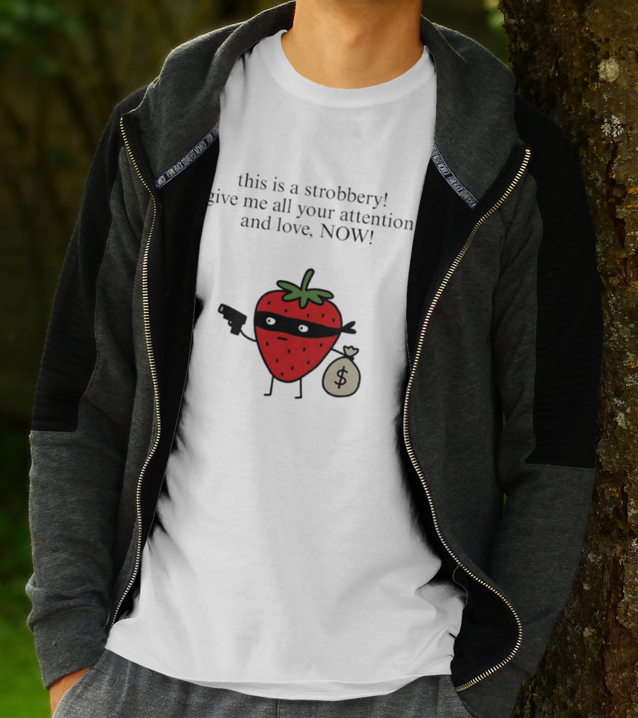 This Is A Strobbery Give Me All Your Attention And Love Now Strawberry Bandit With Money Bag And Mask T-Shirt