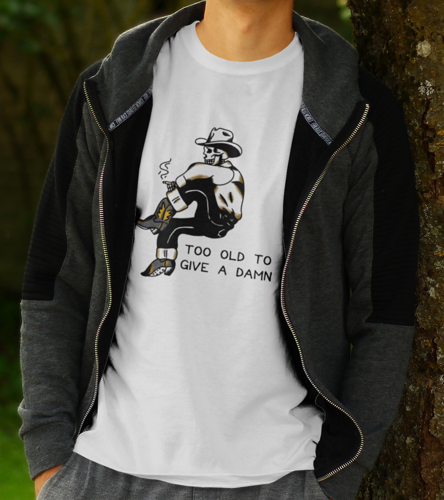 Too Old To Give A Damn Cowboy Skeleton Smoking Boots T-Shirt