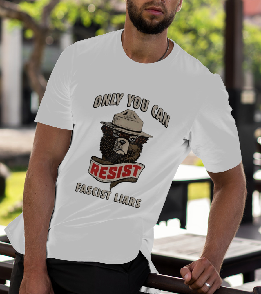 Only You Can Resist Fascist Liars Bear T-Shirt
