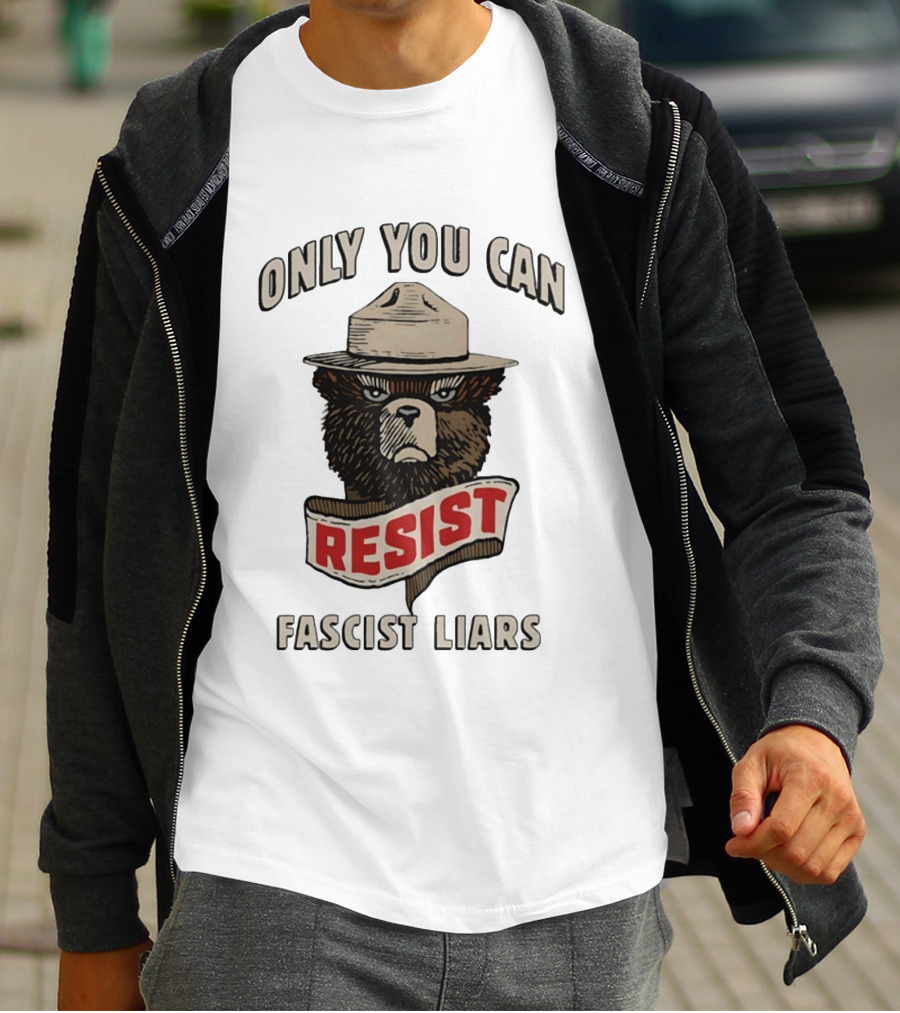 Only You Can Resist Fascist Liars Bear T-Shirt