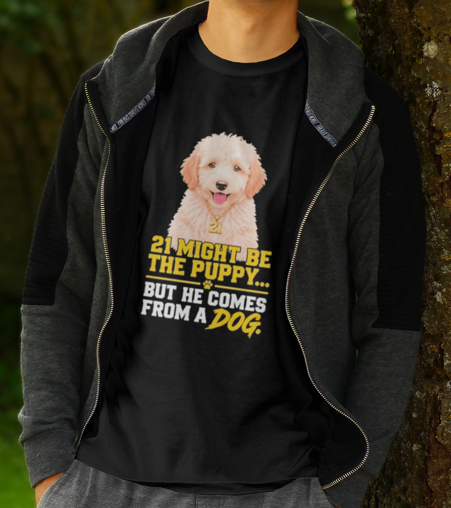 21 Might Be The Puppy But He Comes From A Dog Golden Collar Necklace T-Shirt