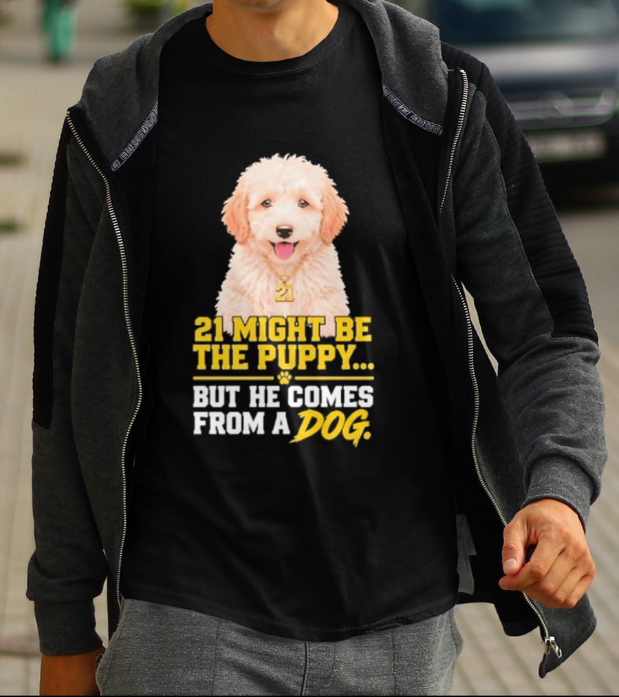 21 Might Be The Puppy But He Comes From A Dog Golden Collar Necklace T-Shirt