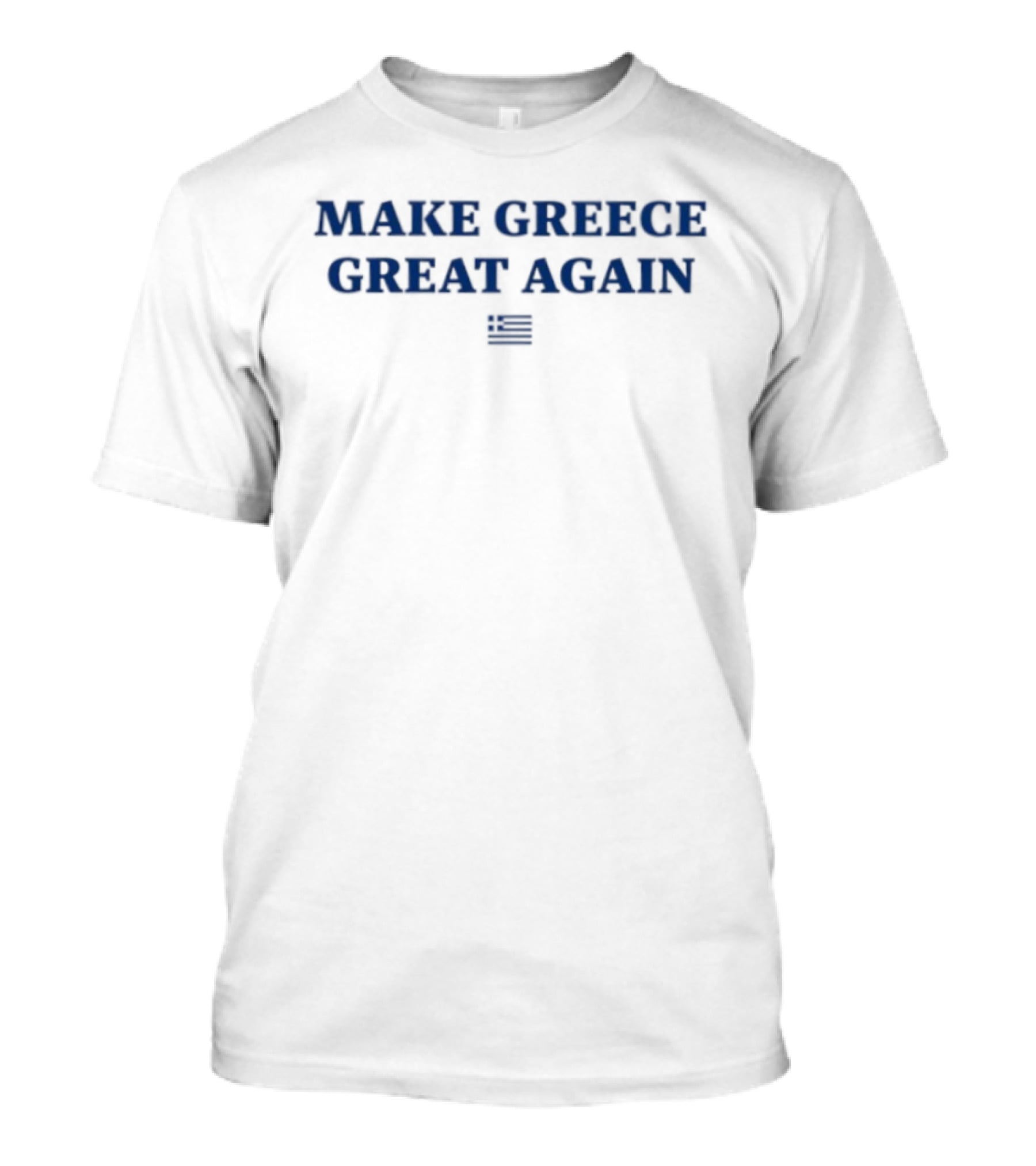 Make Greece Great Again Greek Hellas Patriotic Flag T-Shirt