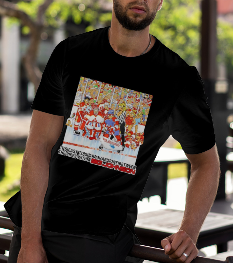 Big Johnson Hockey Humor It's Easy To Slap A Hard One Between The Pipes Ice Rink Challenge T-Shirt