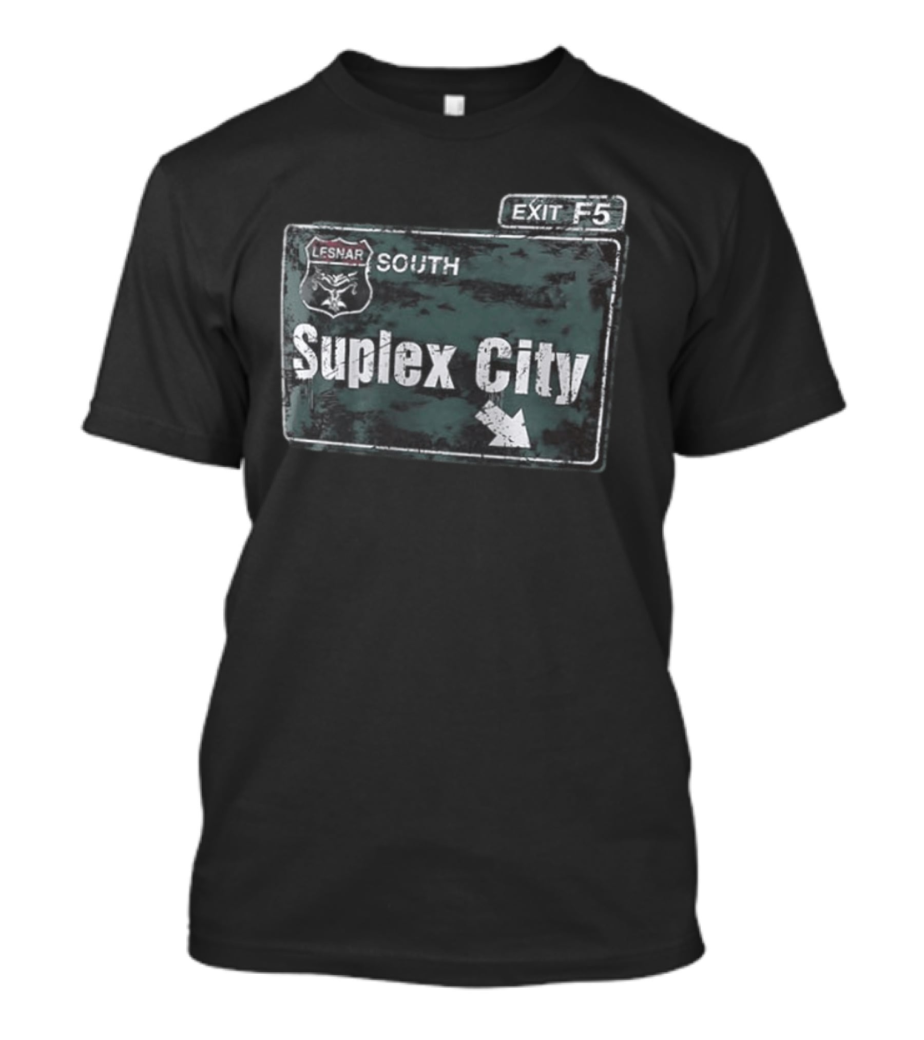 Brock Lesnar Suplex City South Exit F5 Sign T-Shirt