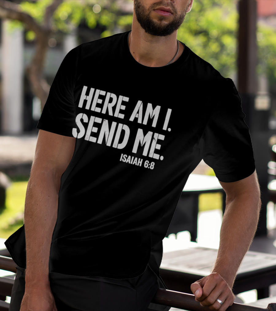 Here Am I Send Me Isaiah 6 8 Bible Verse Christian Faith T-Shirt