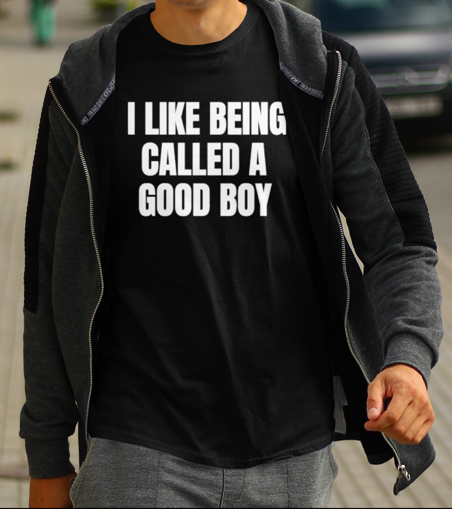I Like Being Called A Good Boy T-Shirt