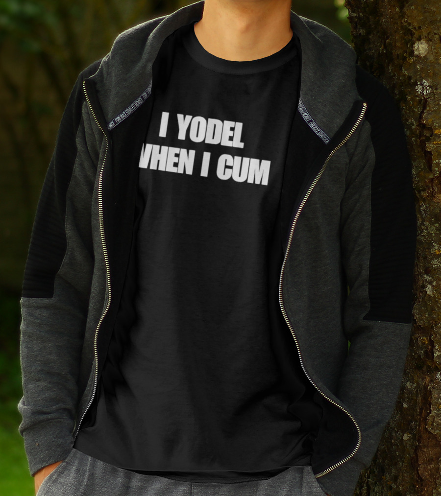 I Yodel When I Cum T-Shirt
