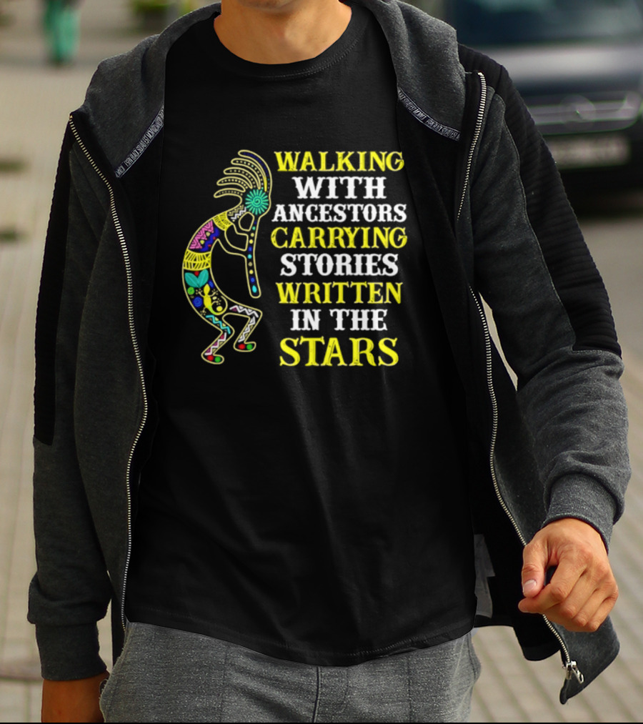 Walking With Ancestors Carrying Stories Written In The Stars Kokopelli T-Shirt