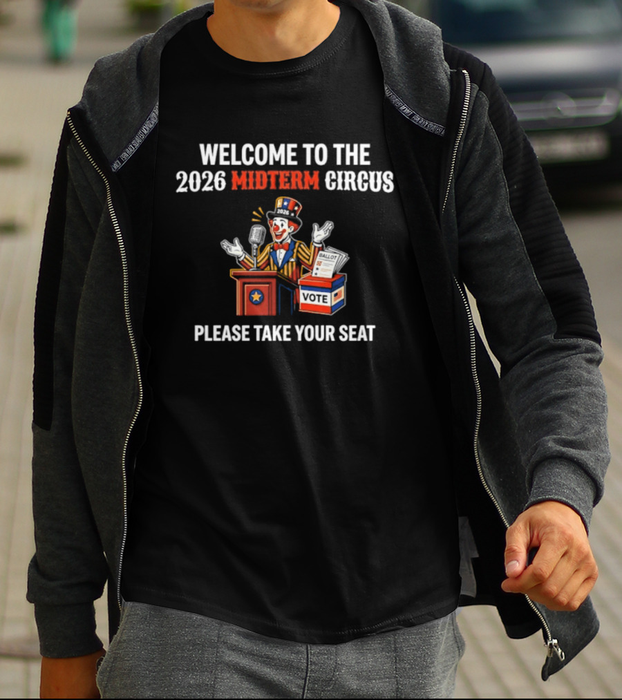 Welcome To The 2026 Midterm Circus Please Take Your Seat Vote Box Clown Politician T-Shirt