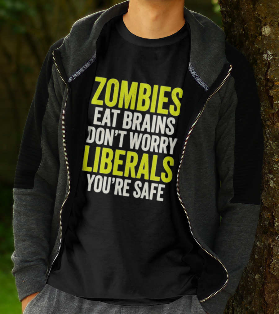 Zombies Eat Brains Don't Worry Liberals You're Safe T-Shirt