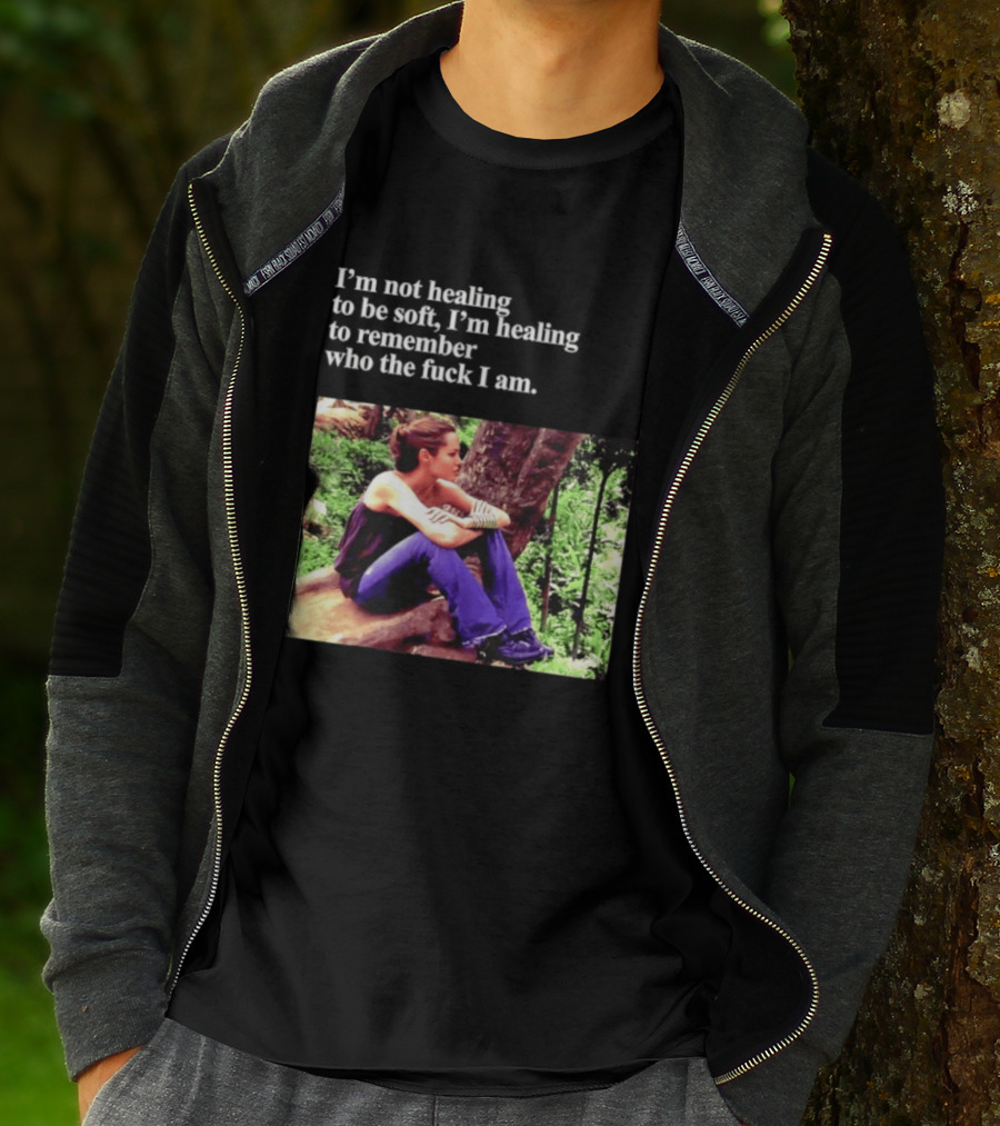 Angelina Jolie I'm Not Healing To Be Soft I'm Healing To Remember Who I Am T-Shirt