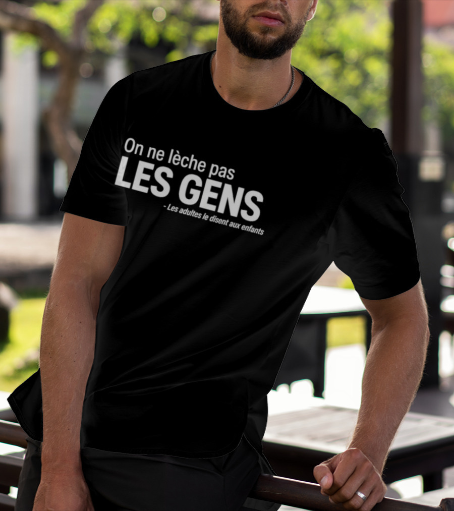 On Ne Lèche Pas Les Gens Les Adultes Le Disent Aux Enfants T-Shirt