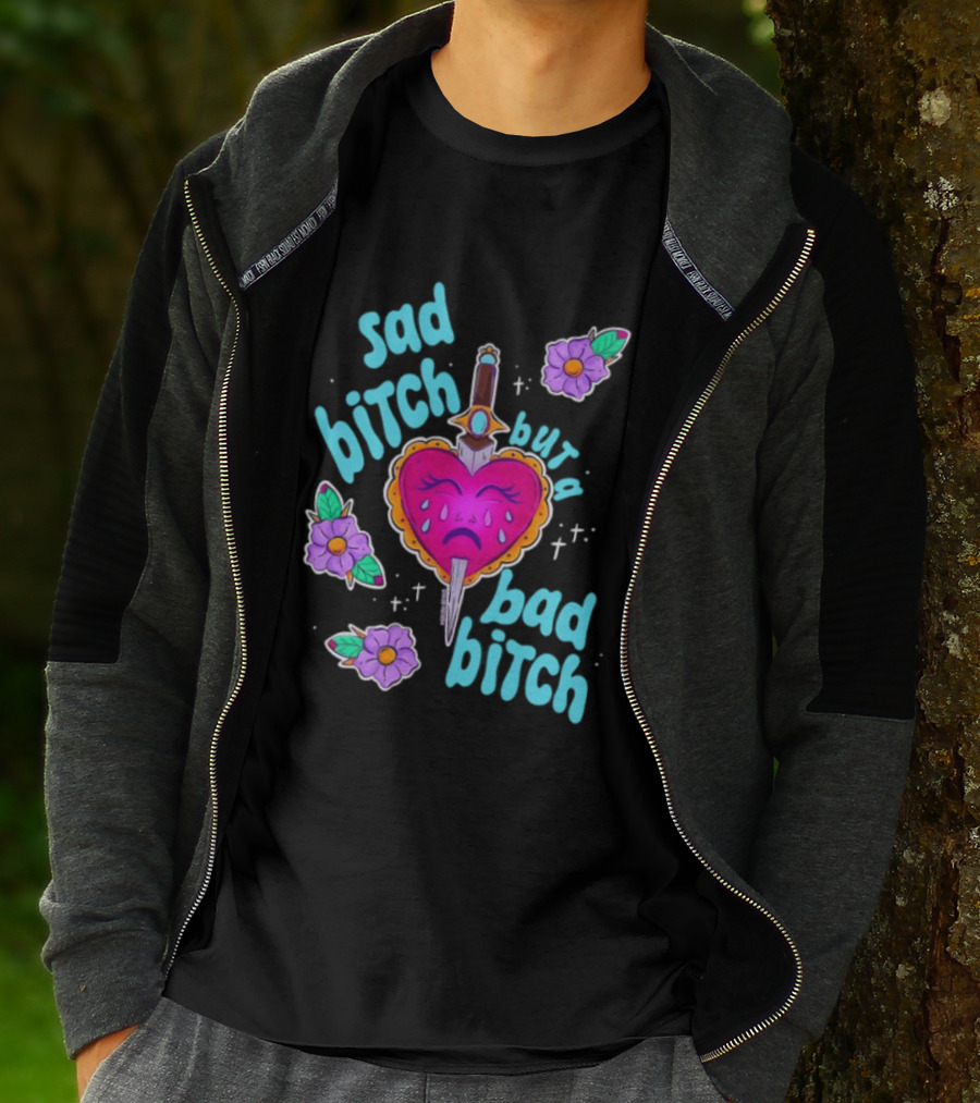Sad Bitch But A Bad Bitch Dagger Heart With Purple Flowers And Teal T-Shirt