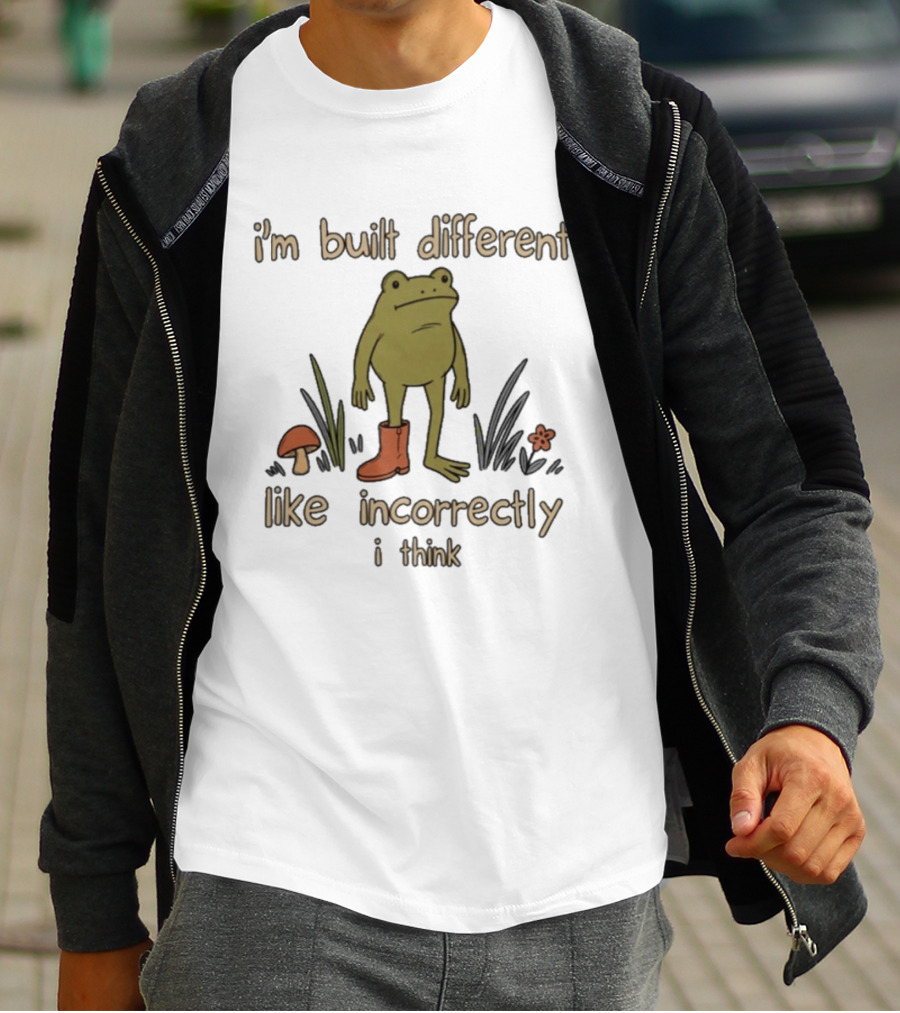 I'm Built Different Like Incorrectly I Think Frog With Boot T-Shirt